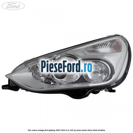 Far xenon stanga Ford Galaxy 2007-2014 2.0 145 cp Far xenon stanga Ford Galaxy 2007-2014 2.0 145 cp AOWA, AOWB, TBWA, TBWB benzina