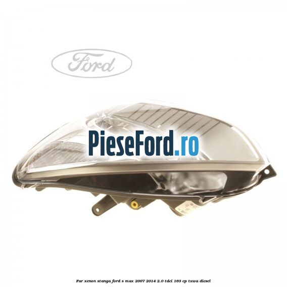Far xenon stanga Ford S-Max 2007-2014 2.0 TDCi 163 cp TXWA diesel