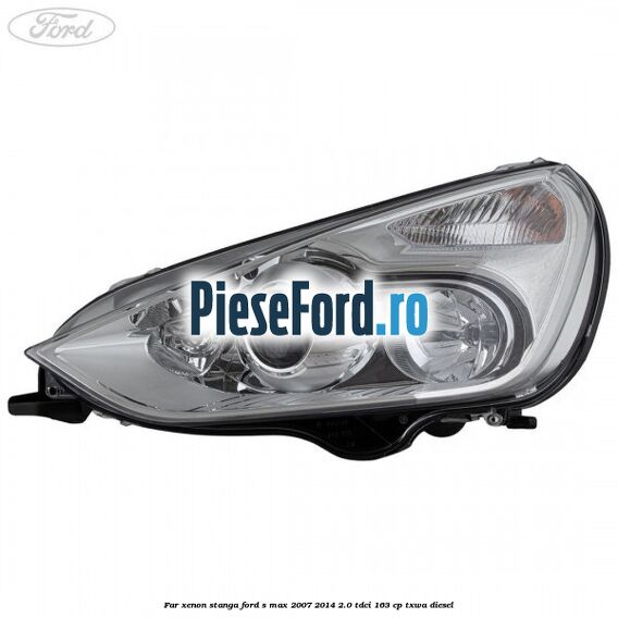 Far xenon stanga Ford S-Max 2007-2014 2.0 TDCi 163 cp TXWA diesel