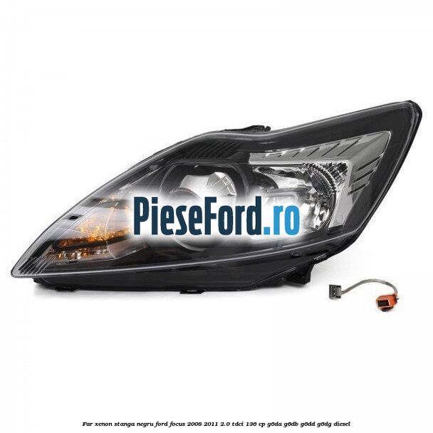 Far Xenon stanga negru Ford Focus 2008-2011 2.0 TDCi 136 cp G6DA, G6DB, G6DD, G6DG diesel