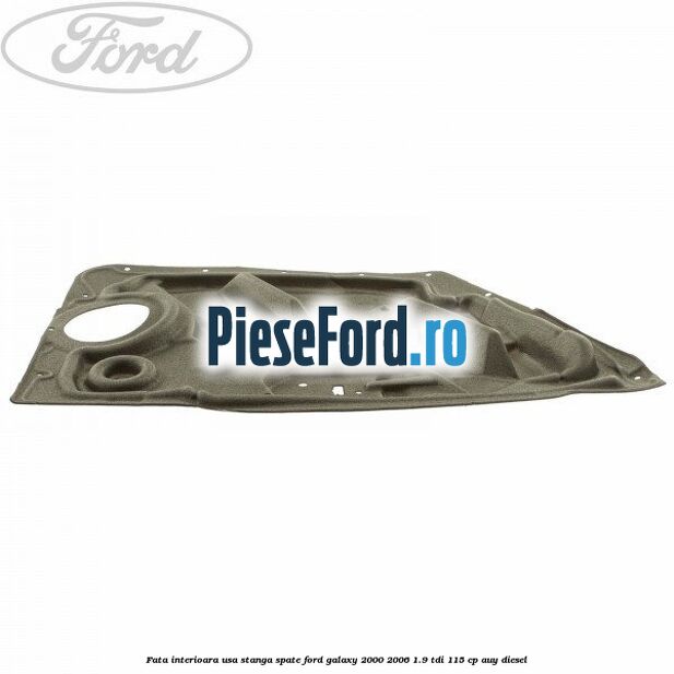 Fata interioara usa stanga spate Ford Galaxy 2000-2006 1.9 TDI 115 cp AUY diesel