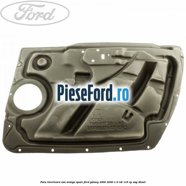 Fata interioara usa stanga spate Ford Galaxy 2000-2006 1.9 TDI 115 cp AUY diesel