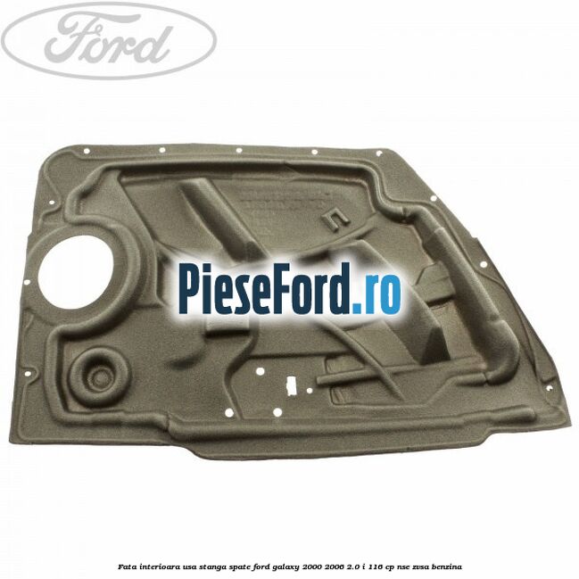 Fata interioara usa stanga spate Ford Galaxy 2000-2006 2.0 i 116 cp NSE, ZVSA benzina