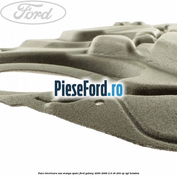 Fata interioara usa stanga spate Ford Galaxy 2000-2006 2.8 V6 204 cp AYL benzina