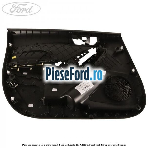 Fata usa dreapta fata A line model 5 usi Ford Fiesta 2017-2023 1.0 EcoBoost 140 cp YYJE, YYJG benzina
