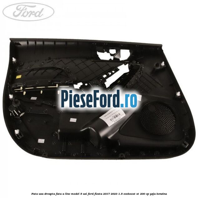 Fata usa dreapta fata A line model 5 usi Ford Fiesta 2017-2023 1.5 EcoBoost ST 200 cp YZJA benzina