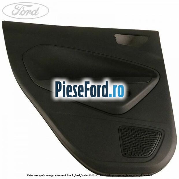Fata usa spate stanga charcoal black Ford Fiesta 2013-2017 1.0 65 cp XMJA, XMJB, XMJC, XMJD benzina