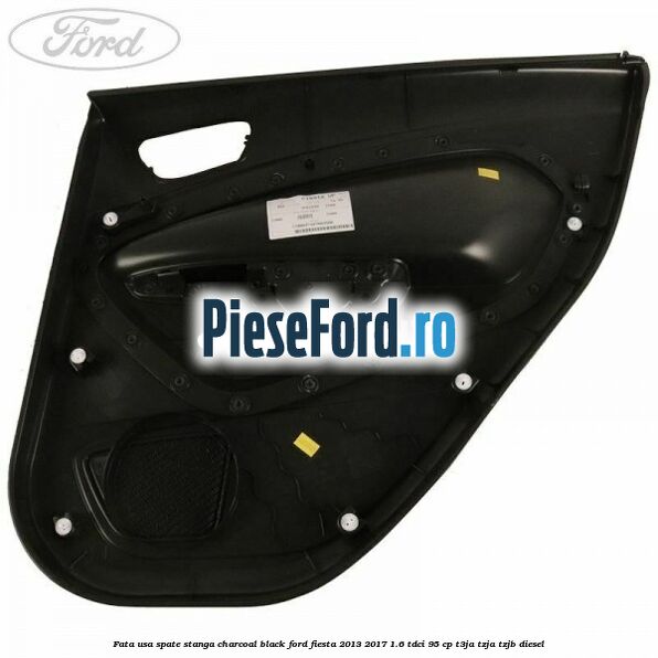 Fata usa spate stanga charcoal black Ford Fiesta 2013-2017 1.6 TDCi 95 cp T3JA, TZJA, TZJB diesel