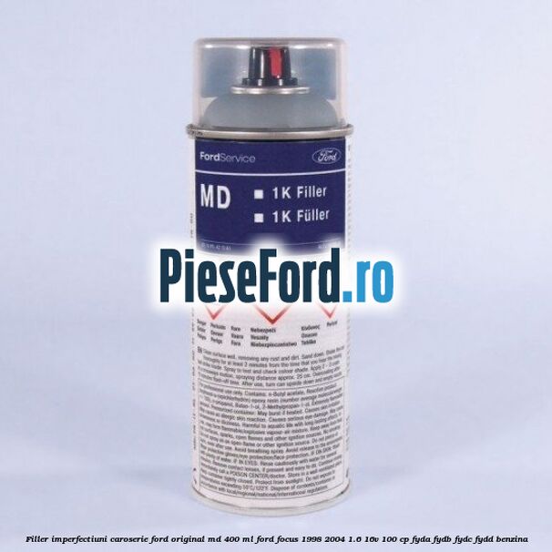 Filler imperfectiuni caroserie Ford original MD 400 ML Ford Focus 1998-2004 1.6 16V 100 cp FYDA, FYDB, FYDC, FYDD benzina