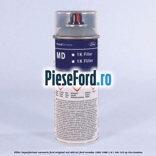 Filler imperfectiuni caroserie Ford original MD 400 ML Ford Mondeo 1993-1996 1.8 i 16V 115 cp RKA benzina