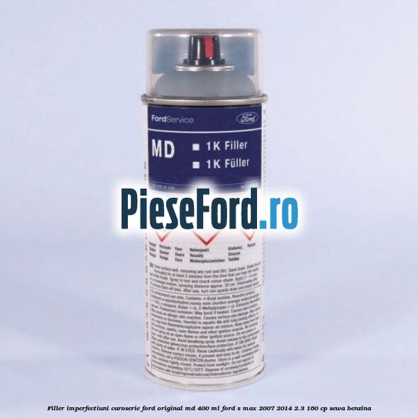 Filler imperfectiuni caroserie Ford original MD 400 ML Ford S-Max 2007-2014 2.3 160 cp Filler imperfectiuni caroserie Ford original MD 400 ML Ford S-Max 2007-2014 2.3 160 cp SEWA benzina