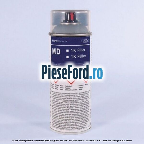 Filler imperfectiuni caroserie Ford original MD 400 ML Ford Transit 2019-2023 2.0 EcoBlue 160 cp N0HA diesel
