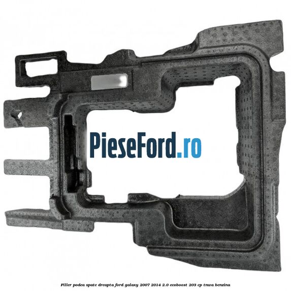 Filler podea spate dreapta Ford Galaxy 2007-2014 2.0 EcoBoost 203 cp TNWA benzina