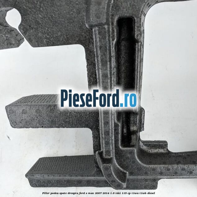 Filler podea spate dreapta Ford S-Max 2007-2014 1.6 TDCi 115 cp T1WA, T1WB diesel