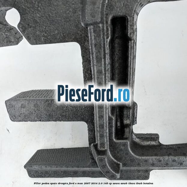 Filler podea spate dreapta Ford S-Max 2007-2014 2.0 145 cp Filler podea spate dreapta Ford S-Max 2007-2014 2.0 145 cp AOWA, AOWB, TBWA, TBWB benzina