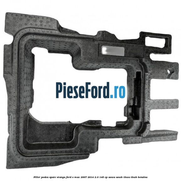 Filler podea spate stanga Ford S-Max 2007-2014 2.0 145 cp AOWA, AOWB, TBWA, TBWB benzina