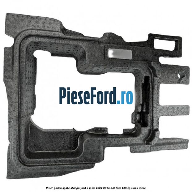 Filler podea spate stanga Ford S-Max 2007-2014 2.0 TDCi 163 cp TXWA diesel