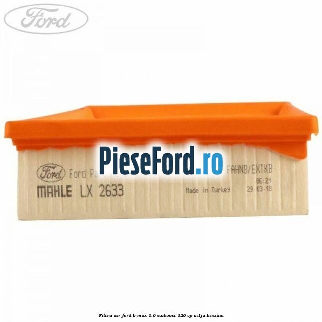 Filtru aer Ford B-Max 1.0 EcoBoost 120 cp M1JA benzina
