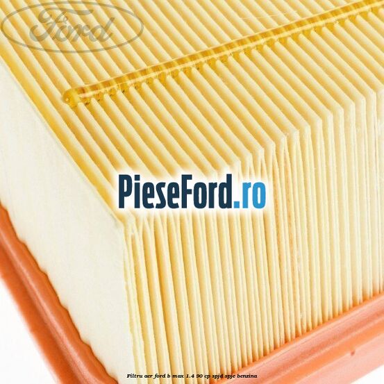 Filtru aer Ford B-Max 1.4 90 cp SPJD, SPJE benzina
