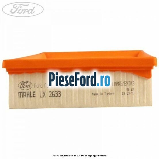 Filtru aer Ford B-Max 1.4 90 cp SPJD, SPJE benzina