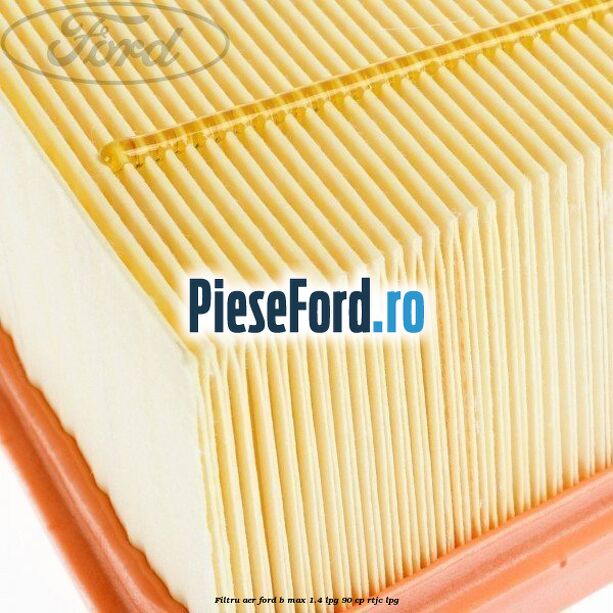 Filtru aer Ford B-Max 1.4 LPG 90 cp RTJC LPG