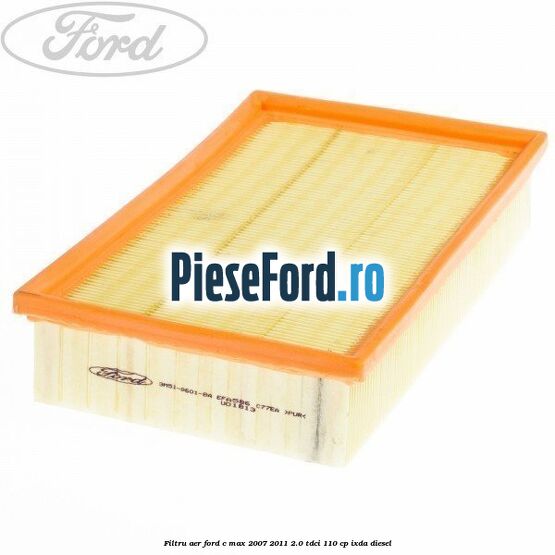Filtru aer Ford C-Max 2007-2011 2.0 TDCi 110 cp IXDA diesel