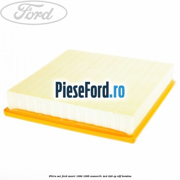 Filtru aer Ford Escort 1990-1995 Cosworth 4x4 220 cp N5F benzina