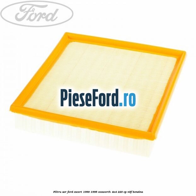 Filtru aer Ford Escort 1990-1995 Cosworth 4x4 220 cp N5F benzina