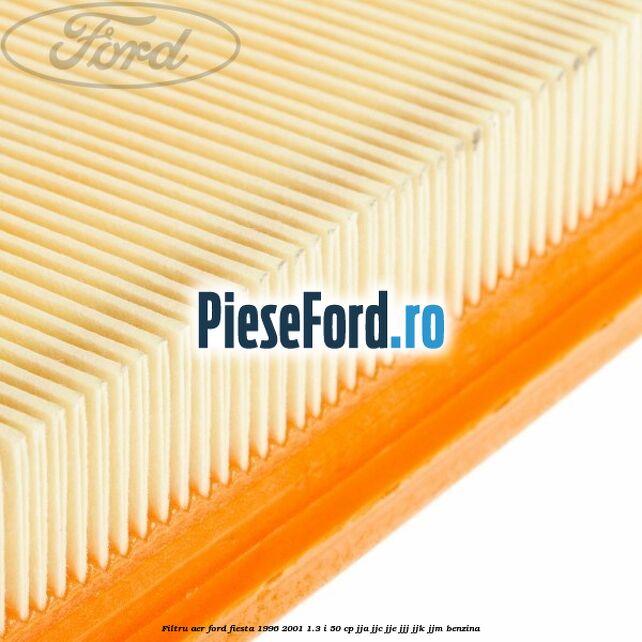 Filtru aer Ford Fiesta 1996-2001 1.3 i 50 cp JJA, JJC, JJE, JJJ, JJK, JJM benzina