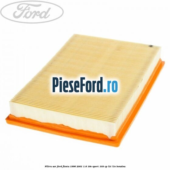Filtru aer Ford Fiesta 1996-2001 1.6 16V Sport 103 cp L1T, L1V benzina
