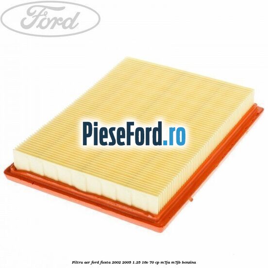 Filtru aer Ford Fiesta 2002-2005 1.25 16V 70 cp M7JA, M7JB benzina