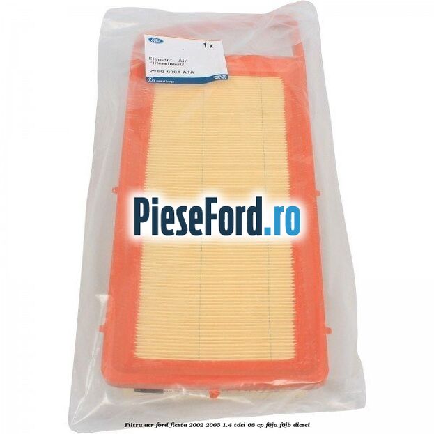 Filtru aer Ford Fiesta 2002-2005 1.4 TDCi 68 cp F6JA, F6JB diesel