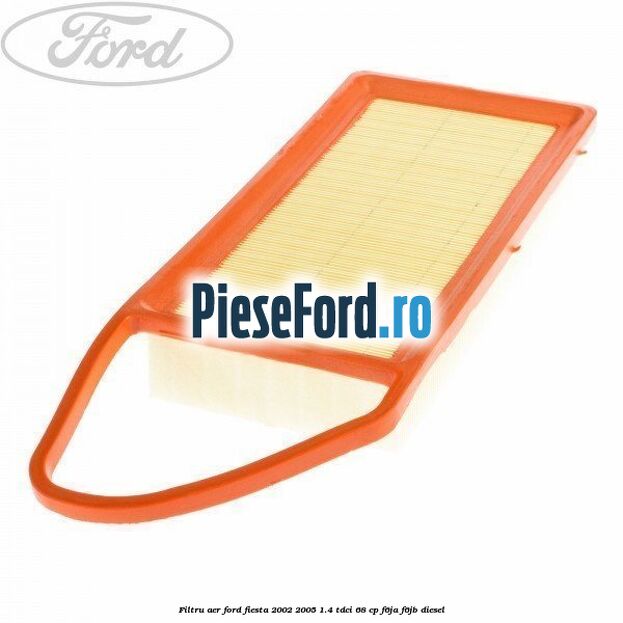 Filtru aer Ford Fiesta 2002-2005 1.4 TDCi 68 cp
