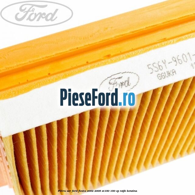 Filtru aer Ford Fiesta 2002-2005 ST150 150 cp N4JB benzina