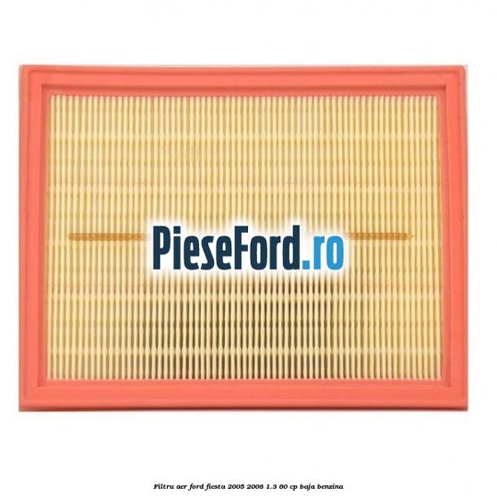 Filtru aer Ford Fiesta 2005-2008 1.3 60 cp BAJA benzina