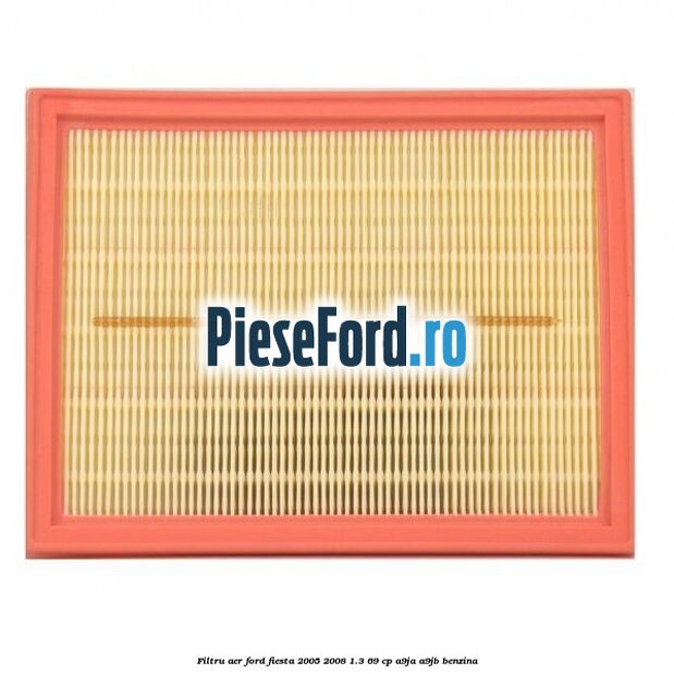 Filtru aer Ford Fiesta 2005-2008 1.3 69 cp A9JA, A9JB benzina