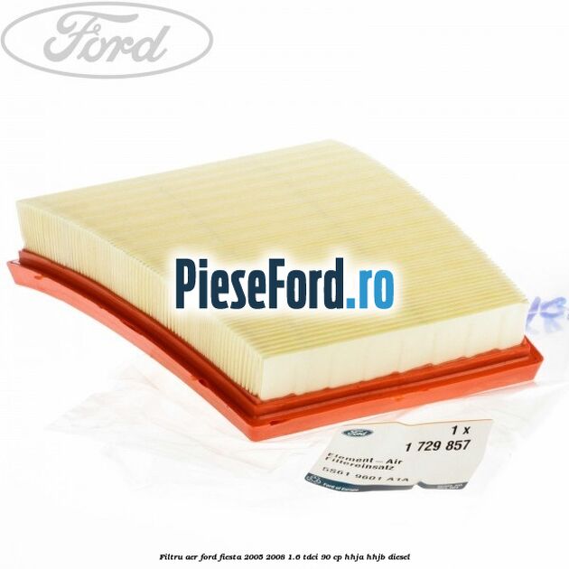 Filtru aer Ford Fiesta 2005-2008 1.6 TDCi 90 cp HHJA, HHJB diesel