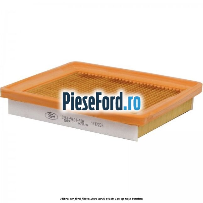 Filtru aer Ford Fiesta 2005-2008 ST150 150 cp N4JB benzina