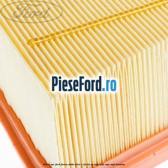 Filtru aer Ford Fiesta 2008-2012 1.25 82 cp SNJA, SNJB, SNJC, SNJD benzina