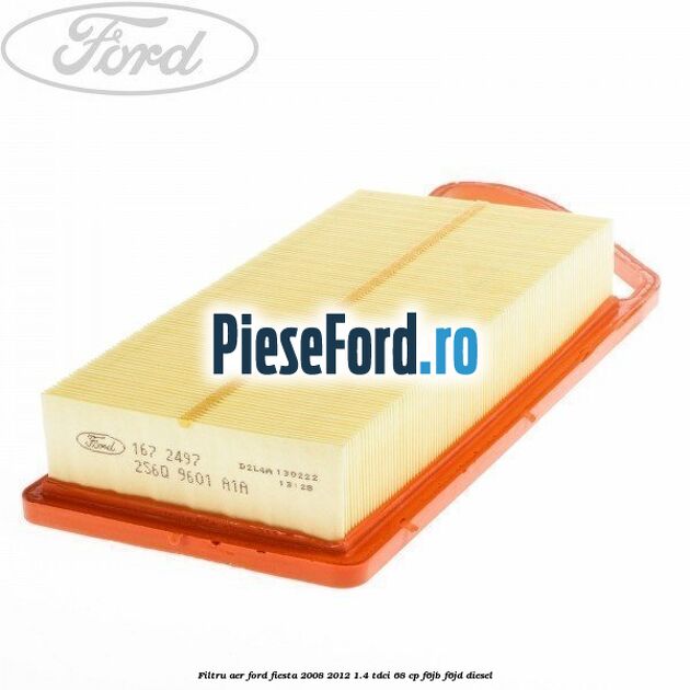 Filtru aer Ford Fiesta 2008-2012 1.4 TDCi 68 cp F6JB, F6JD diesel