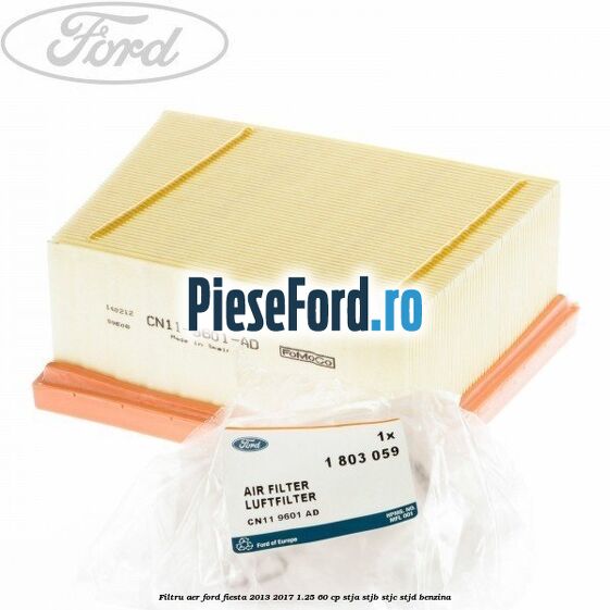 Filtru aer Ford Fiesta 2013-2017 1.25 60 cp STJA, STJB, STJC, STJD benzina
