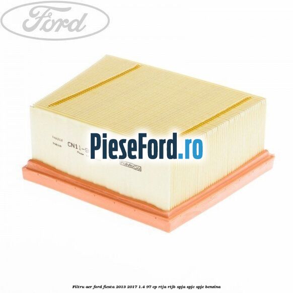 Filtru aer Ford Fiesta 2013-2017 1.4 97 cp RTJA, RTJB, SPJA, SPJC, SPJE benzina