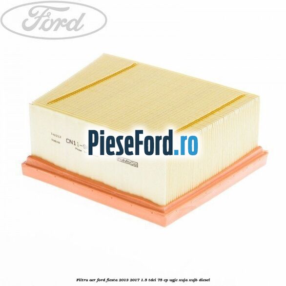 Filtru aer Ford Fiesta 2013-2017 1.5 TDCi 75 cp Filtru aer Ford Fiesta 2013-2017 1.5 TDCi 75 cp UGJC, XUJA, XUJB diesel
