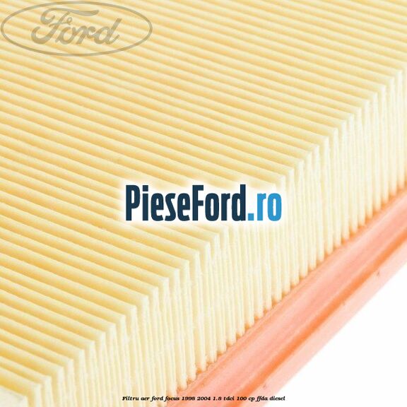 Filtru aer Ford Focus 1998-2004 1.8 TDCi 100 cp FFDA diesel