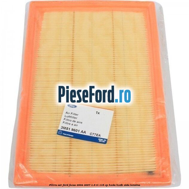 Filtru aer Ford Focus 2004-2007 1.6 Ti 115 cp Filtru aer Ford Focus 2004-2007 1.6 Ti 115 cp HXDA, HXDB, SIDA benzina