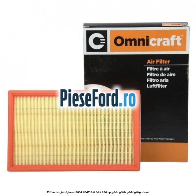 Filtru aer Ford Focus 2004-2007 2.0 TDCi 136 cp G6DA, G6DB, G6DD, G6DG diesel