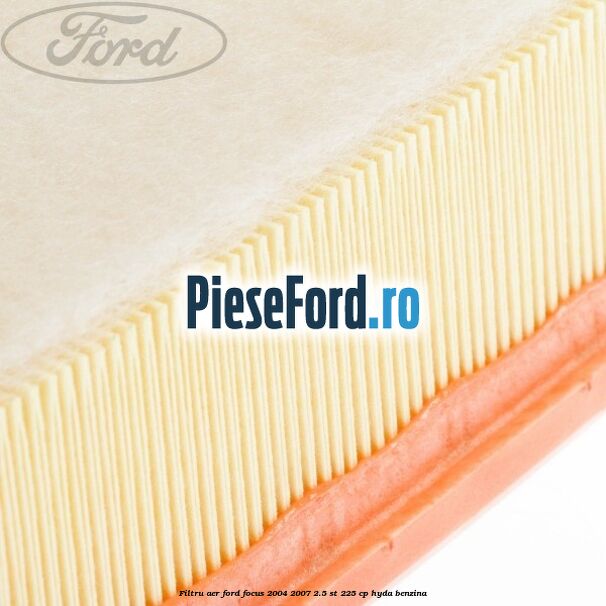 Filtru aer Ford Focus 2004-2007 2.5 ST 225 cp Filtru aer Ford Focus 2004-2007 2.5 ST 225 cp HYDA benzina