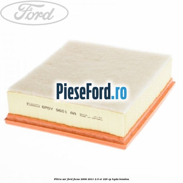 Filtru aer Ford Focus 2008-2011 2.5 ST 225 cp HYDA benzina