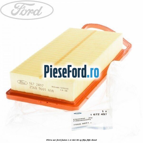 Filtru aer Ford Fusion 1.4 TDCi 68 cp F6JA, F6JB diesel