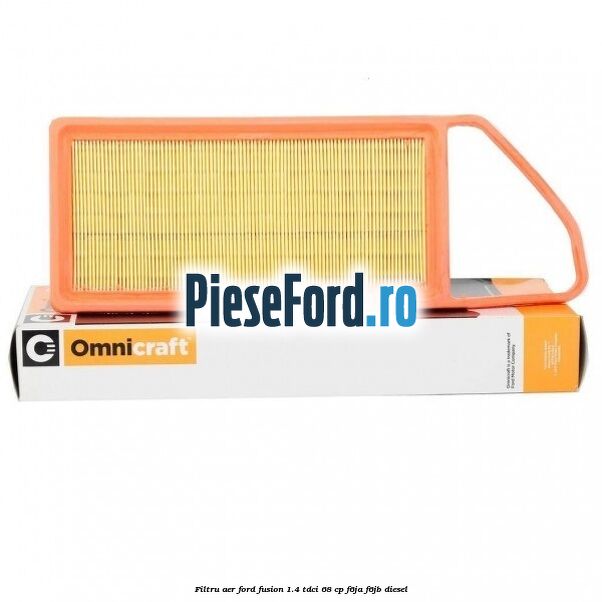 Filtru aer Ford Fusion 1.4 TDCi 68 cp F6JA, F6JB diesel